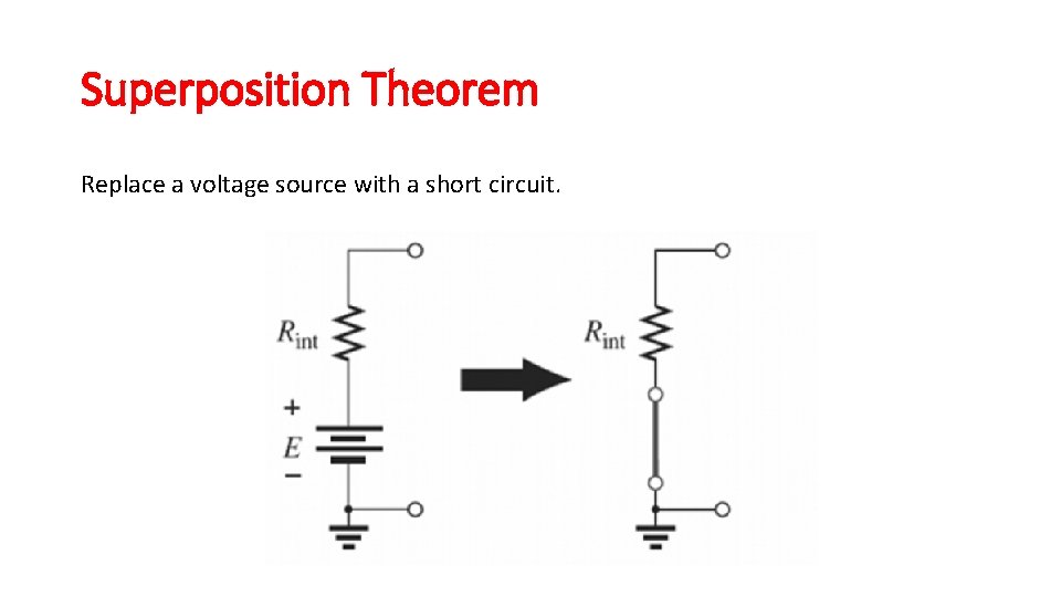 Superposition Theorem Replace a voltage source with a short circuit. Superposition Theorem Replace a voltage source with a short circuit.