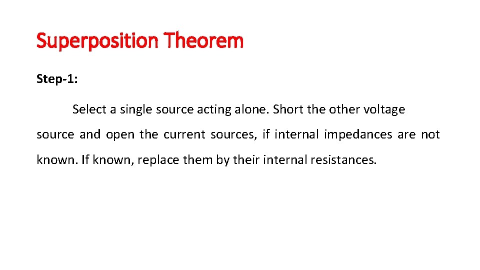 Superposition Theorem Step-1: Select a single source acting alone. Short the other voltage source Superposition Theorem Step-1: Select a single source acting alone. Short the other voltage source
