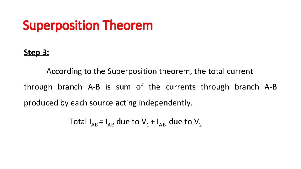 Superposition Theorem Step 3: According to the Superposition theorem, the total current through branch Superposition Theorem Step 3: According to the Superposition theorem, the total current through branch
