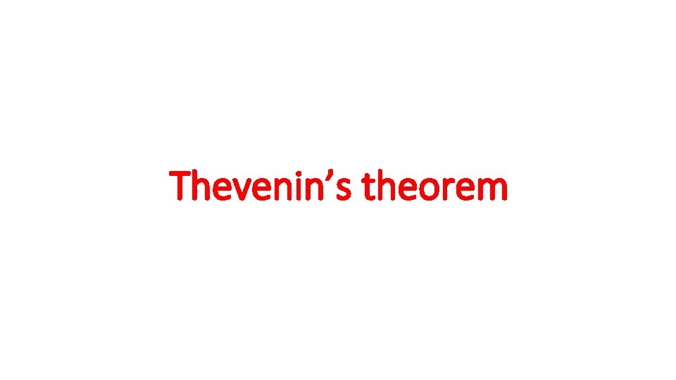 Thevenin’s theorem Thevenin’s theorem