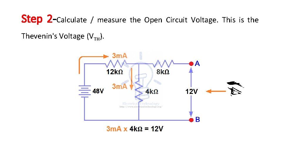Step 2 -Calculate / measure the Open Circuit Voltage. This is the Thevenin's Voltage Step 2 -Calculate / measure the Open Circuit Voltage. This is the Thevenin's Voltage