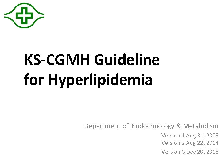 KS-CGMH Guideline for Hyperlipidemia Department of Endocrinology & Metabolism Version 1 Aug 31, 2003