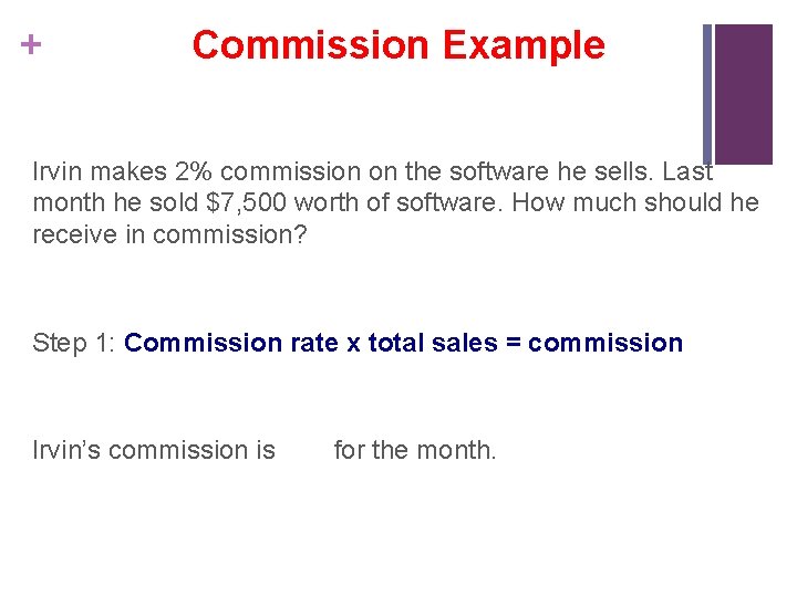 + Commission Example Irvin makes 2% commission on the software he sells. Last month