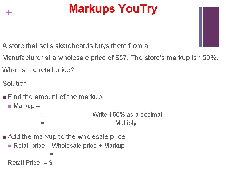 Markups You. Try + A store that sells skateboards buys them from a Manufacturer
