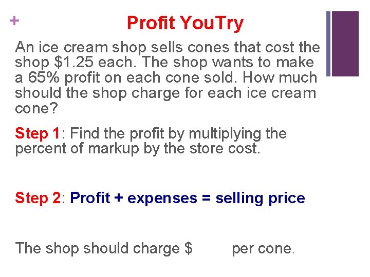 + Profit You. Try An ice cream shop sells cones that cost the shop