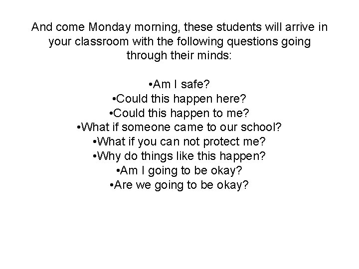 And come Monday morning, these students will arrive in your classroom with the following