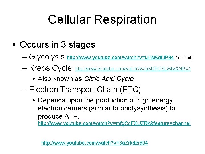 Cellular Respiration • Occurs in 3 stages – Glycolysis http: //www. youtube. com/watch? v=i.