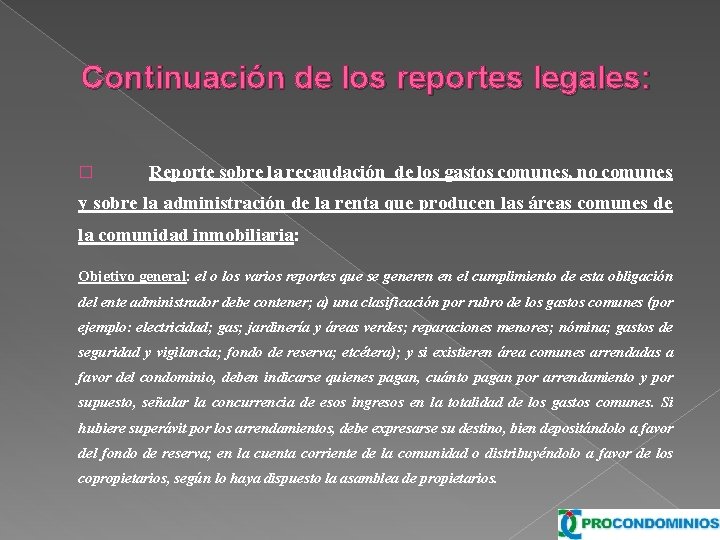 Continuación de los reportes legales: � Reporte sobre la recaudación de los gastos comunes,