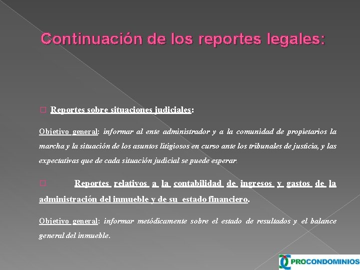 Continuación de los reportes legales: � Reportes sobre situaciones judiciales: Objetivo general: informar al