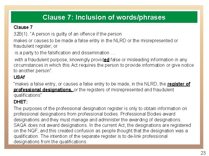 Clause 7: Inclusion of words/phrases Clause 7 32 B(1). “A person is guilty of