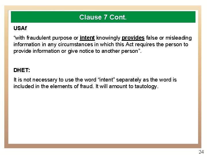 Clause 7 Cont. USAf “with fraudulent purpose or intent knowingly provides false or misleading