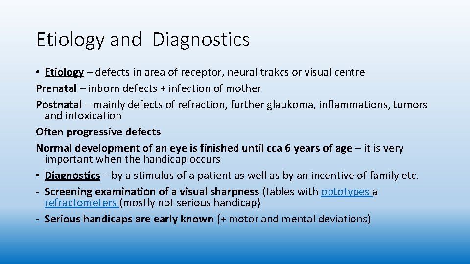 Etiology and Diagnostics • Etiology – defects in area of receptor, neural trakcs or