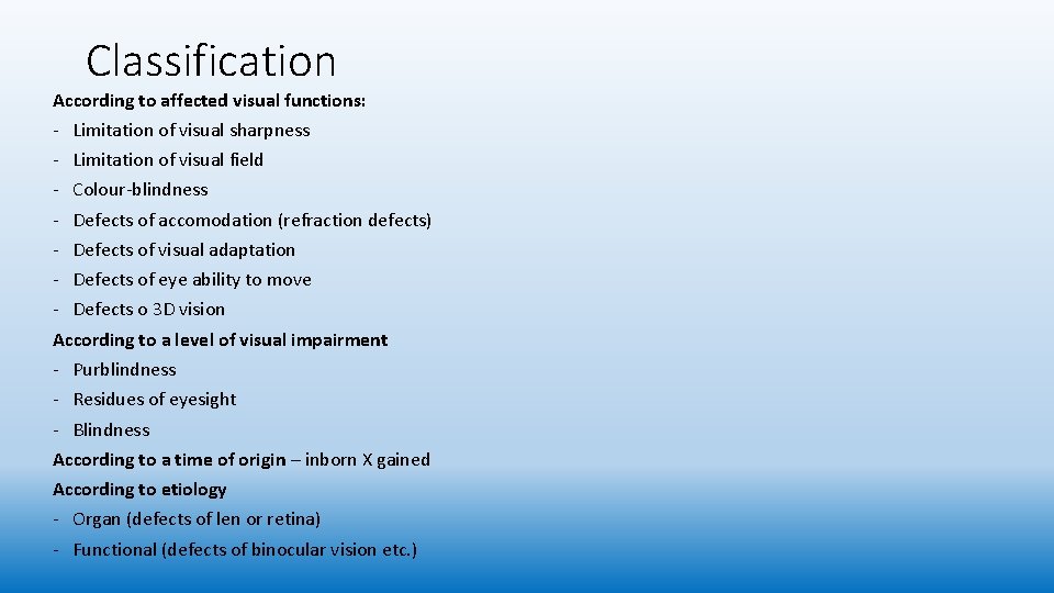 Classification According to affected visual functions: - Limitation of visual sharpness - Limitation of