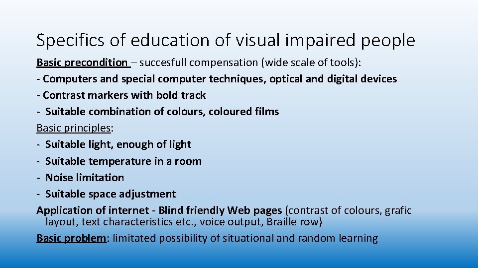 Specifics of education of visual impaired people Basic precondition – succesfull compensation (wide scale