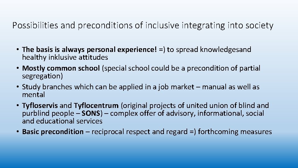 Possibilities and preconditions of inclusive integrating into society • The basis is always personal