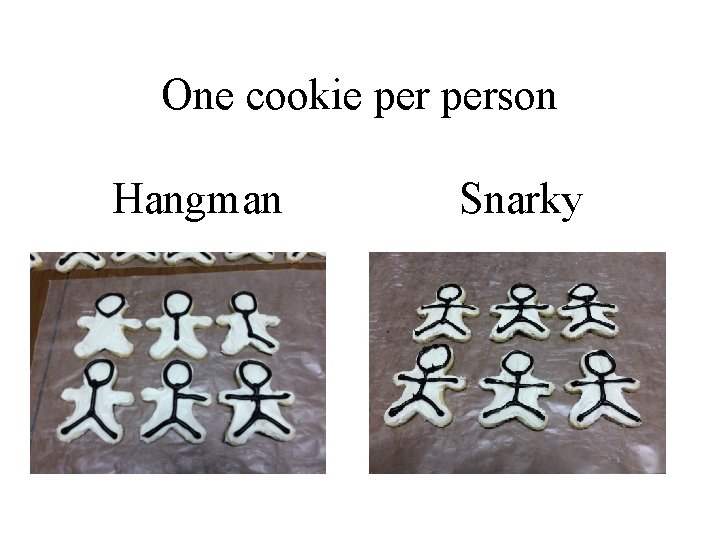 One cookie person Hangman Snarky 