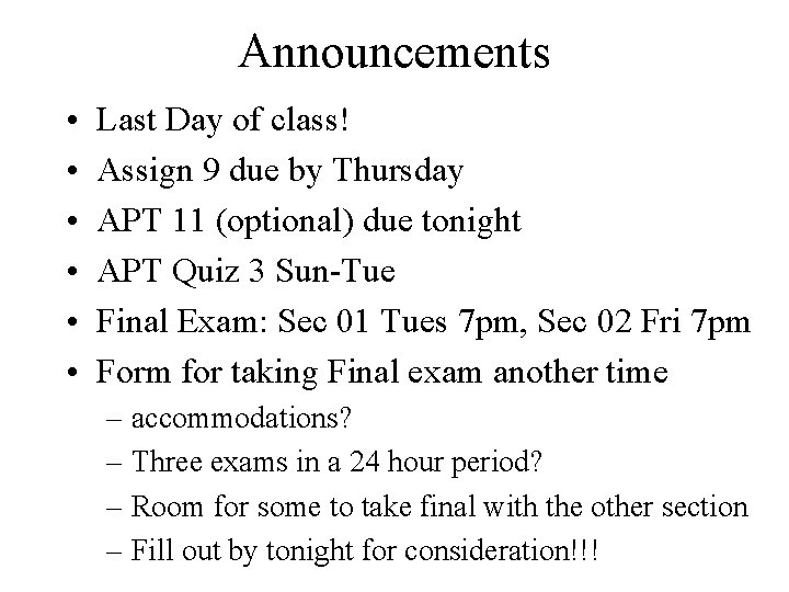 Announcements • • • Last Day of class! Assign 9 due by Thursday APT