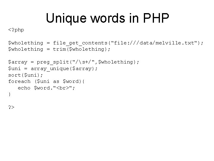 Unique words in PHP <? php $wholething = file_get_contents("file: ///data/melville. txt"); $wholething = trim($wholething);