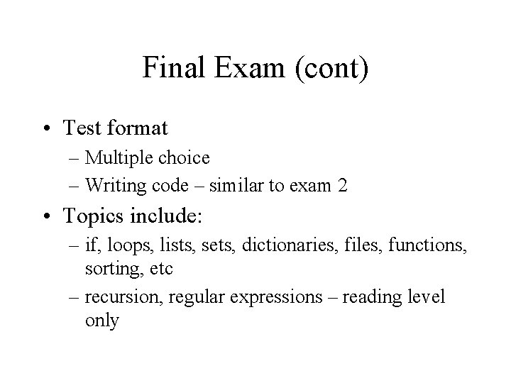 Final Exam (cont) • Test format – Multiple choice – Writing code – similar