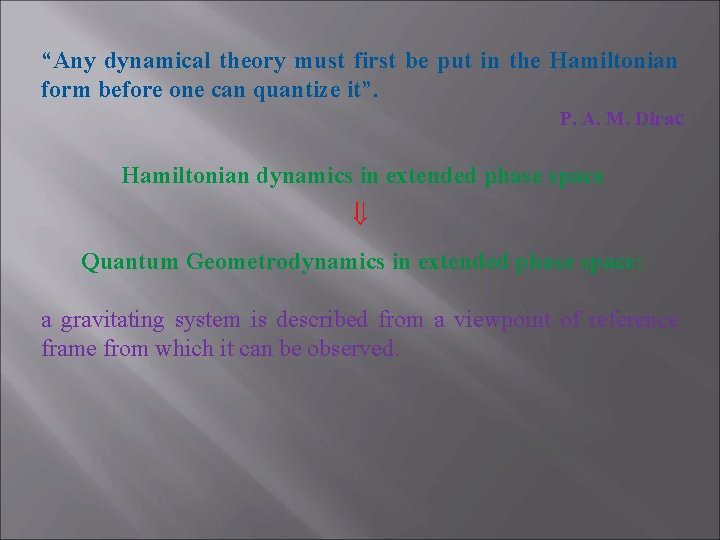 “Any dynamical theory must first be put in the Hamiltonian form before one can