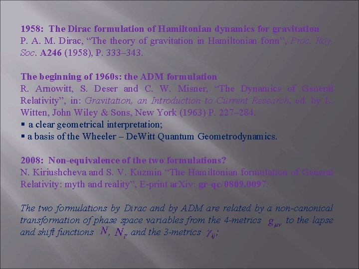 1958: The Dirac formulation of Hamiltonian dynamics for gravitation P. A. M. Dirac, “The
