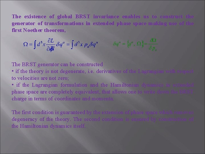 The existence of global BRST invariance enables us to construct the generator of transformations