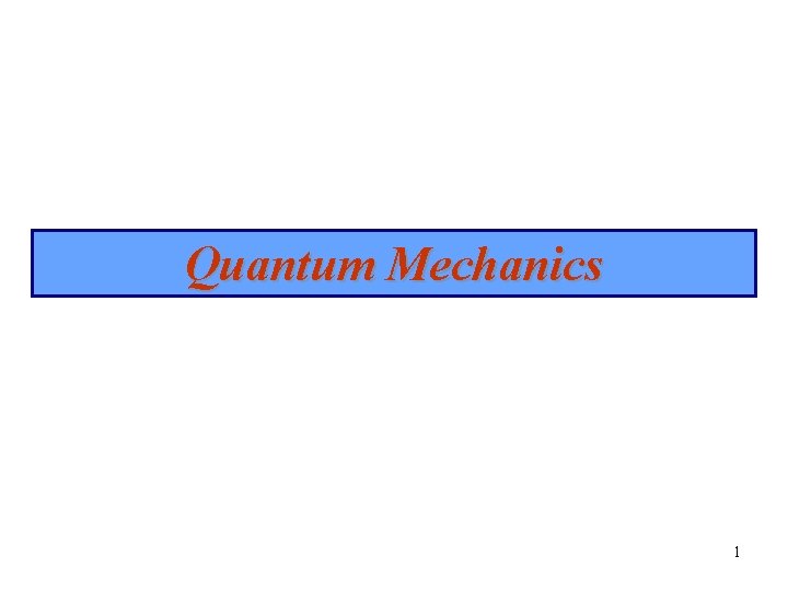 Quantum Mechanics 1 