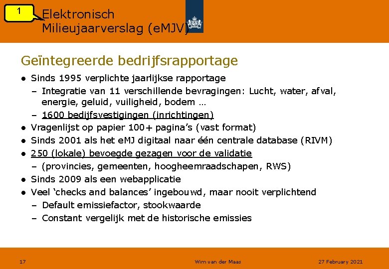 1 Elektronisch Milieujaarverslag (e. MJV) Geïntegreerde bedrijfsrapportage ● Sinds 1995 verplichte jaarlijkse rapportage –