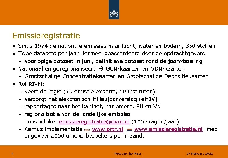 Emissieregistratie ● Sinds 1974 de nationale emissies naar lucht, water en bodem, 350 stoffen