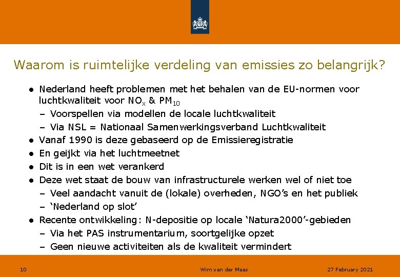 Waarom is ruimtelijke verdeling van emissies zo belangrijk? ● Nederland heeft problemen met het