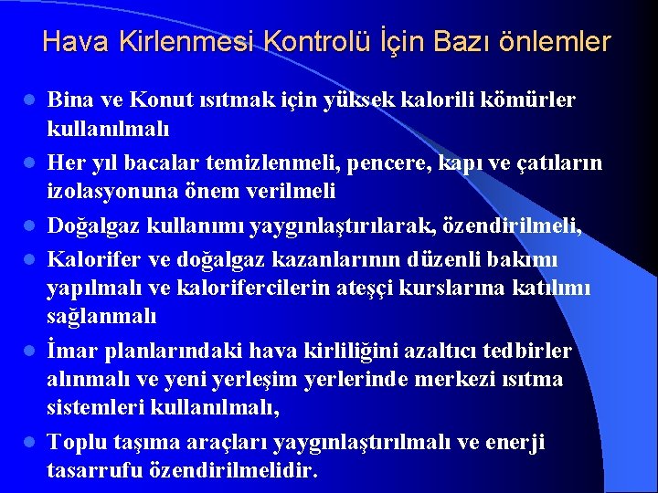 Hava Kirlenmesi Kontrolü İçin Bazı önlemler l l l Bina ve Konut ısıtmak için