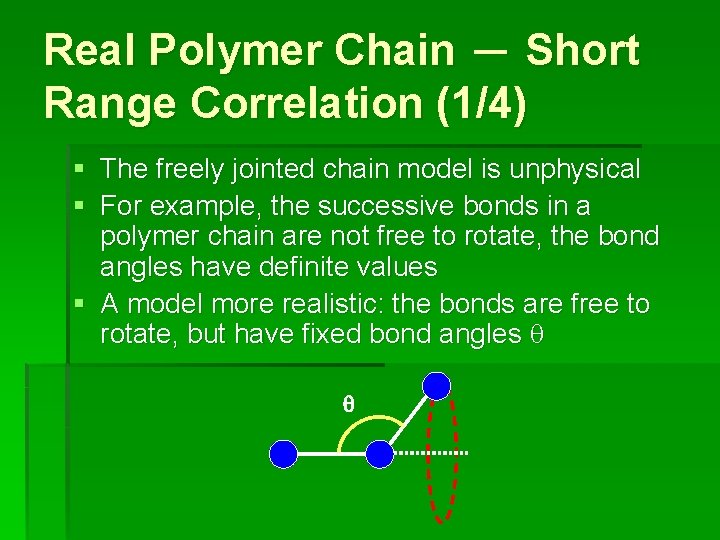 Real Polymer Chain － Short Range Correlation (1/4) § The freely jointed chain model