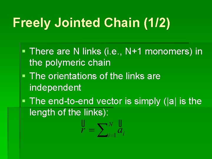 Freely Jointed Chain (1/2) § There are N links (i. e. , N+1 monomers)