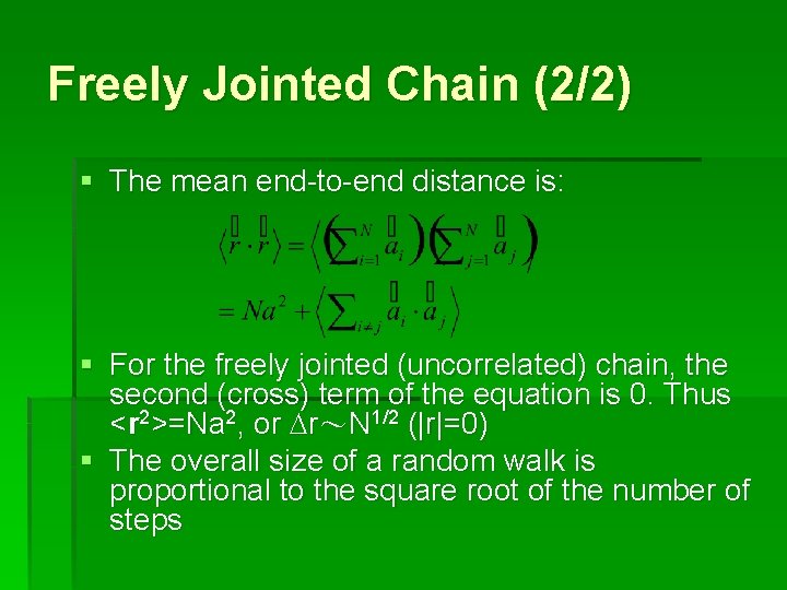 Freely Jointed Chain (2/2) § The mean end-to-end distance is: § For the freely