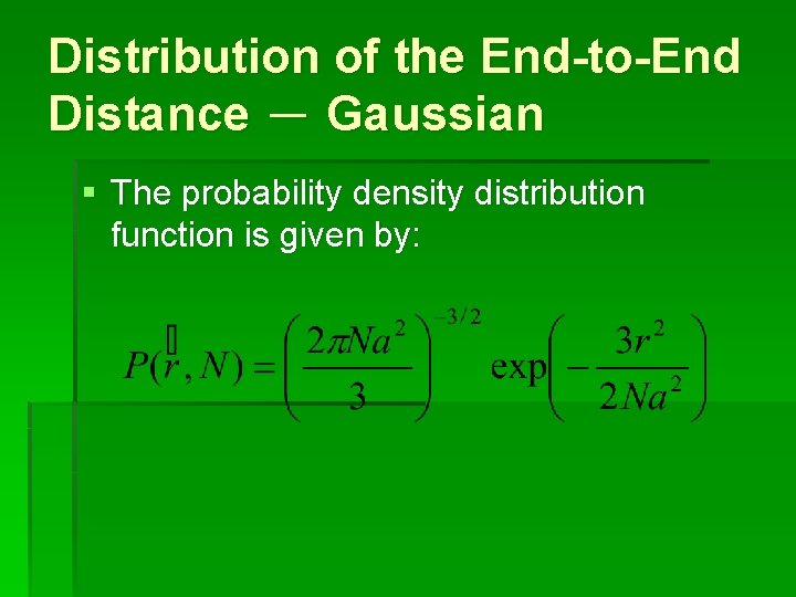 Distribution of the End-to-End Distance － Gaussian § The probability density distribution function is