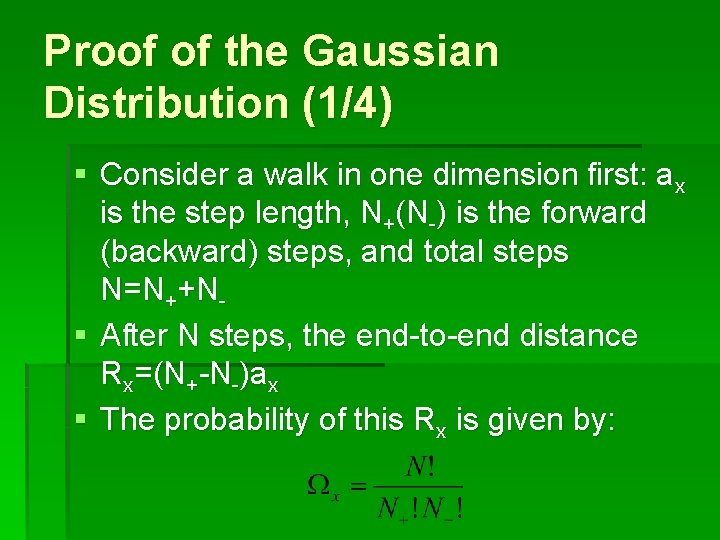 Proof of the Gaussian Distribution (1/4) § Consider a walk in one dimension first: