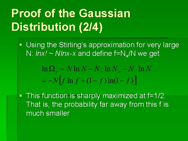 Proof of the Gaussian Distribution (2/4) § Using the Stirling’s approximation for very large