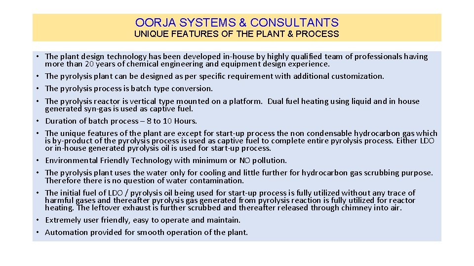 OORJA SYSTEMS & CONSULTANTS UNIQUE FEATURES OF THE PLANT & PROCESS • The plant OORJA SYSTEMS & CONSULTANTS UNIQUE FEATURES OF THE PLANT & PROCESS • The plant