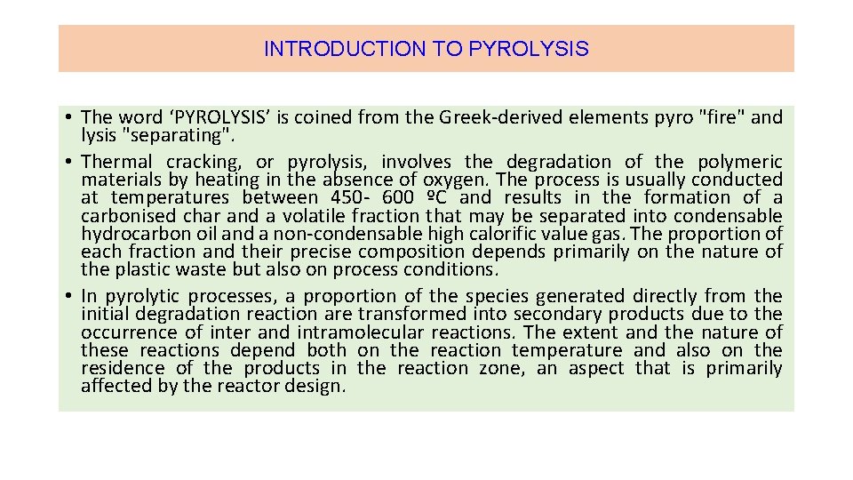 INTRODUCTION TO PYROLYSIS • The word ‘PYROLYSIS’ is coined from the Greek‐derived elements pyro INTRODUCTION TO PYROLYSIS • The word ‘PYROLYSIS’ is coined from the Greek‐derived elements pyro