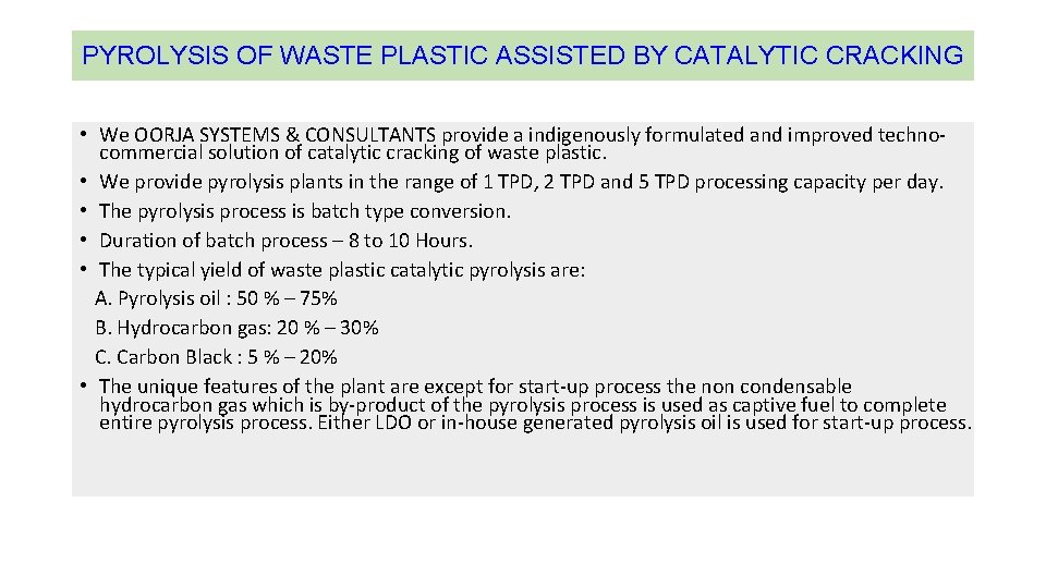 PYROLYSIS OF WASTE PLASTIC ASSISTED BY CATALYTIC CRACKING • We OORJA SYSTEMS & CONSULTANTS PYROLYSIS OF WASTE PLASTIC ASSISTED BY CATALYTIC CRACKING • We OORJA SYSTEMS & CONSULTANTS