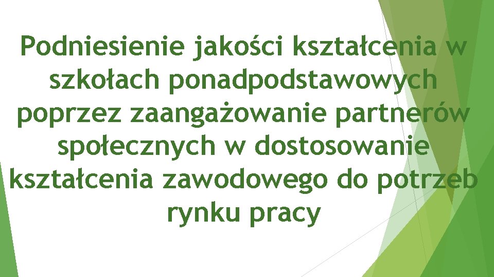 Podniesienie jakości kształcenia w szkołach ponadpodstawowych poprzez zaangażowanie partnerów społecznych w dostosowanie kształcenia zawodowego