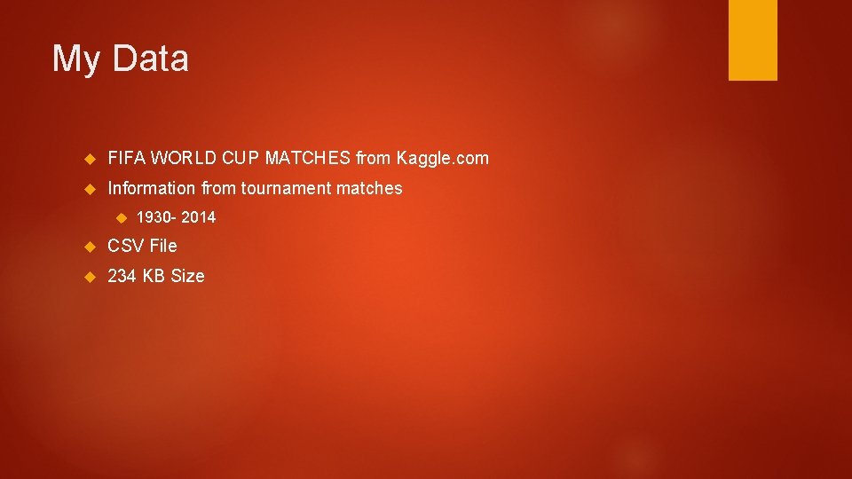 My Data FIFA WORLD CUP MATCHES from Kaggle. com Information from tournament matches 1930