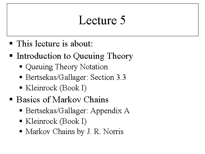 Lecture 5 § This lecture is about: § Introduction to Queuing Theory § Queuing