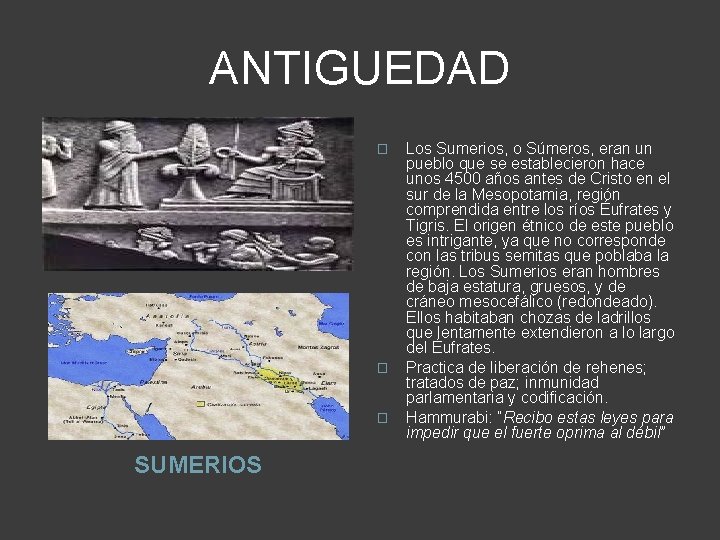 ANTIGUEDAD � � � SUMERIOS Los Sumerios, o Súmeros, eran un pueblo que se