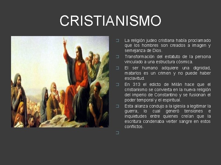 CRISTIANISMO � � � La religión judeo cristiana había proclamado que los hombres son