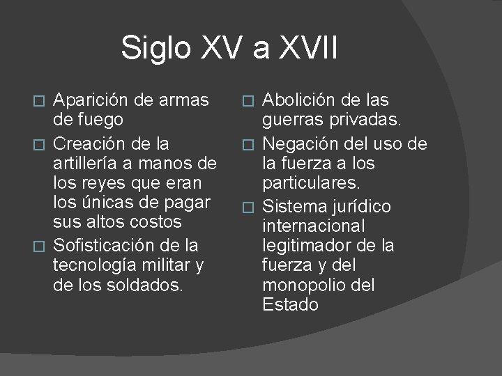 Siglo XV a XVII Aparición de armas de fuego � Creación de la artillería