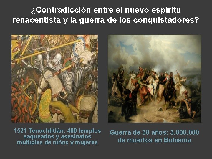 ¿Contradicción entre el nuevo espíritu renacentista y la guerra de los conquistadores? 1521 Tenochtitlán: