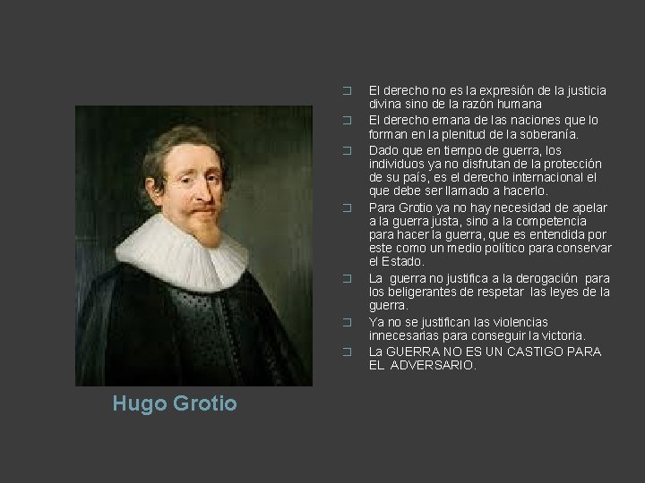 � � � � Hugo Grotio El derecho no es la expresión de la