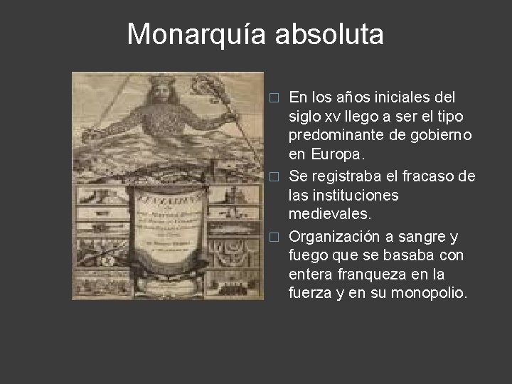 Monarquía absoluta En los años iniciales del siglo xv llego a ser el tipo