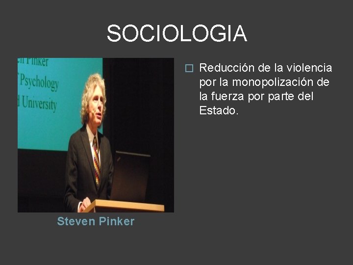 SOCIOLOGIA � Steven Pinker Reducción de la violencia por la monopolización de la fuerza